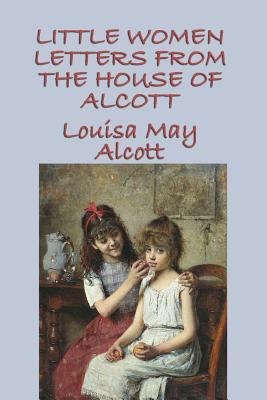 Little Women Letters from the House of Alcott 1617209198 Book Cover