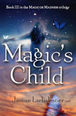Magic's Child (Magic or Madness Trilogy) 1595141812 Book Cover