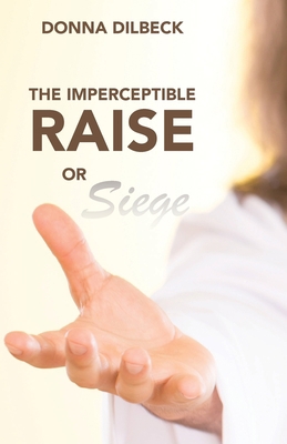 The Imperceptible Raise or Siege 1647736404 Book Cover