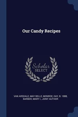 Our Candy Recipes 1376831422 Book Cover