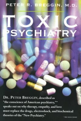 Toxic Psychiatry: Why Therapy, Empathy and Love... 0312113668 Book Cover