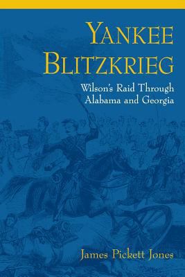 Yankee Blitzkrieg: Wilson's Raid Through Alabam... 0813156114 Book Cover