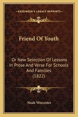 Friend Of Youth: Or New Selection Of Lessons In... 1164652621 Book Cover