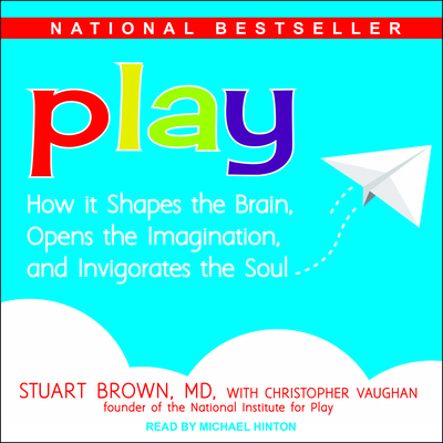 Play: How It Shapes the Brain, Opens the Imagin... 1541455037 Book Cover