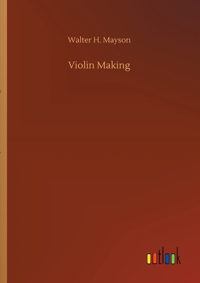 Violin Making 3752412887 Book Cover