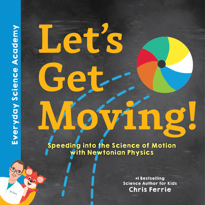 Let's Get Moving!: Speeding Into the Science of... 1492680591 Book Cover