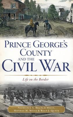 Prince George's County and the Civil War: Life ... 1540232697 Book Cover