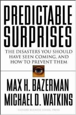 Predictable Surprises: The Disasters You Should... 1591391784 Book Cover