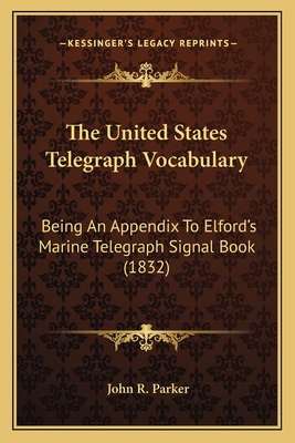 The United States Telegraph Vocabulary: Being A... 1165902451 Book Cover