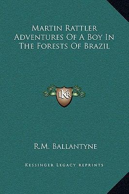Martin Rattler Adventures Of A Boy In The Fores... 1169265634 Book Cover