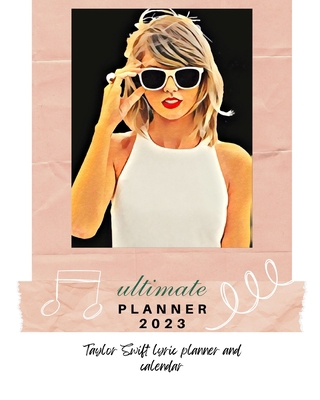 Taylor Swift 2023 Ultimate Planner B0BNCLC18R Book Cover