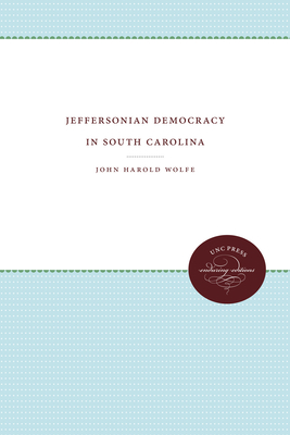 Jeffersonian Democracy in South Carolina 1469608626 Book Cover