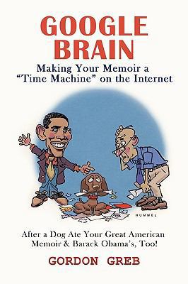 Google Brain: Making Your Memoir a Time Machine... 1440184305 Book Cover