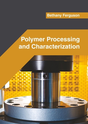 Polymer Processing and Characterization 1682857816 Book Cover