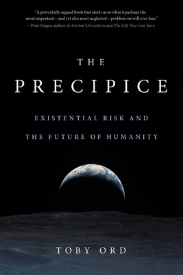 The Precipice: Existential Risk and the Future ... 031648492X Book Cover