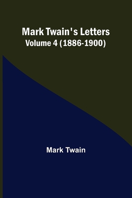 Mark Twain's Letters - Volume 4 (1886-1900) 9356780293 Book Cover