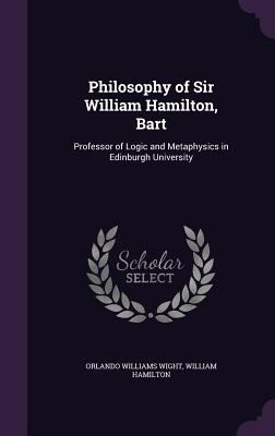 Philosophy of Sir William Hamilton, Bart: Profe... 1340998483 Book Cover