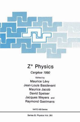 Z° Physics: Cargèse 1990 1489935495 Book Cover