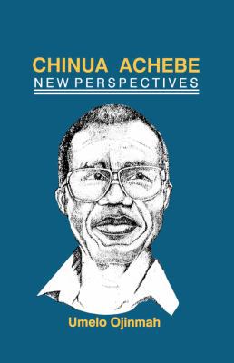 Chinua Achebe: New Perspectives 9782461164 Book Cover