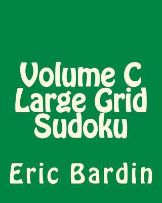 Volume C Large Grid Sudoku: 80 Easy to Read, La... [Large Print] 148205793X Book Cover