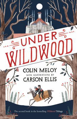 Under Wildwood. by Colin Meloy 0857863282 Book Cover