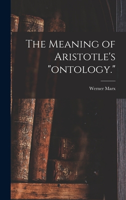 The Meaning of Aristotle's "ontology." 1013459792 Book Cover