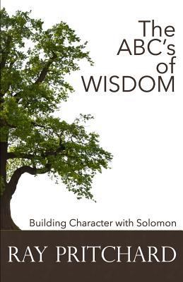 The ABC's of Wisdom: Building Character With So... 1628901438 Book Cover