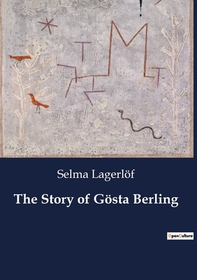 The Story of Gösta Berling B0CC4N55RK Book Cover