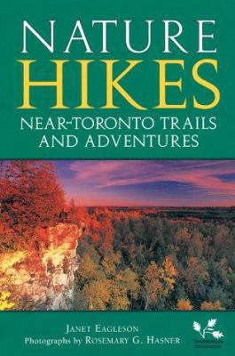 Nature Hikes: Near-Toronto Trails and Adventures 1550463241 Book Cover