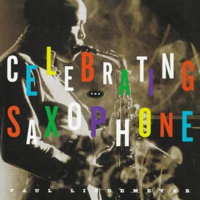 Celebrating the Saxophone 0688155561 Book Cover