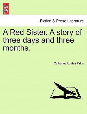 A Red Sister. a Story of Three Days and Three M... 1240889100 Book Cover