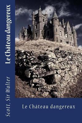 Le Château dangereux [French] 1548305022 Book Cover