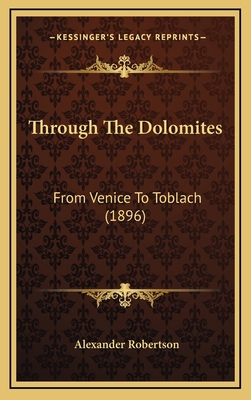 Through The Dolomites: From Venice To Toblach (... 1165732661 Book Cover