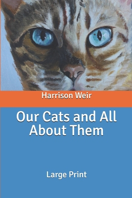 Our Cats and All About Them: Large Print B0858TRL2X Book Cover