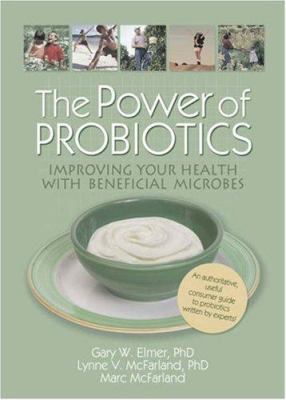 The Power of Probiotics: Improving Your Health ... 0789029014 Book Cover