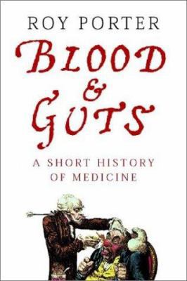 Blood and Guts: A Short History of Medicine 0393037622 Book Cover