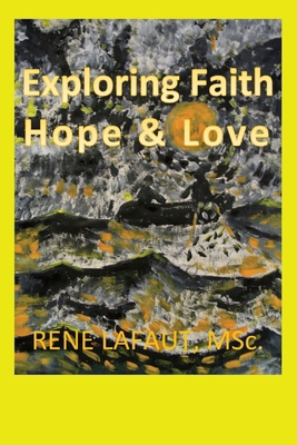 Exploring Faith Hope & Love 1778292224 Book Cover