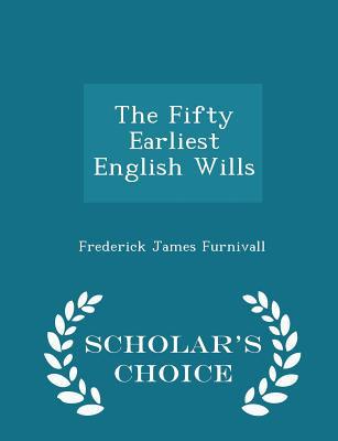 The Fifty Earliest English Wills - Scholar's Ch... 1298090008 Book Cover