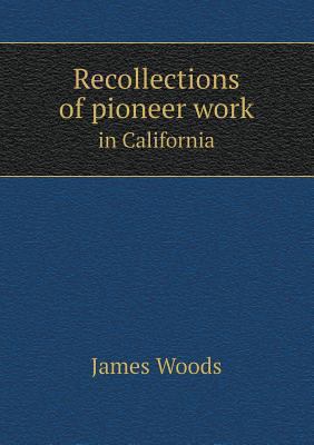 Recollections of pioneer work in California 5518521219 Book Cover