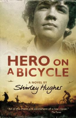 Hero on a Bicycle a Novel. by Shirley Hughes 1406336114 Book Cover