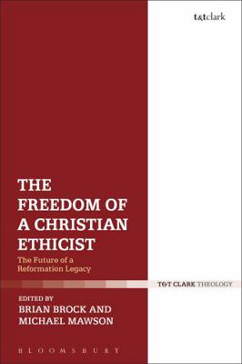 The Freedom of a Christian Ethicist: The Future... 056766595X Book Cover