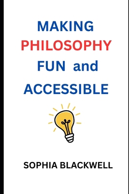 Making Philosophy Fun and Accessible B0F3XQ72K8 Book Cover