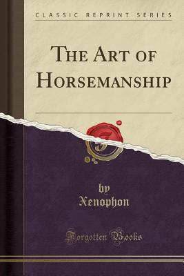 The Art of Horsemanship (Classic Reprint) 1332460232 Book Cover