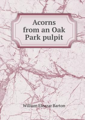 Acorns from an Oak Park pulpit 551874644X Book Cover