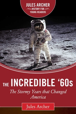 The Incredible '60s: The Stormy Years That Chan... 1632206056 Book Cover