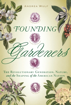 Founding Gardeners: The Revolutionary Generatio... 0307269906 Book Cover