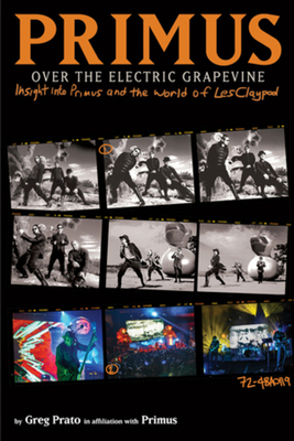 Primus, over the Electric Grapevine : Insight into Primus and the World of les Claypool