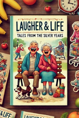 Laughter & Life: Tales from the Silver Years            Book Cover