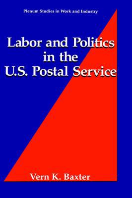 Labor and Politics in the U.S. Postal Service 0306447533 Book Cover