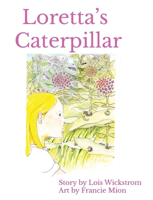 Loretta's Caterpillar (Hardcover 8x10) 0916176568 Book Cover